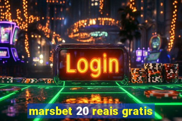 marsbet 20 reais gratis